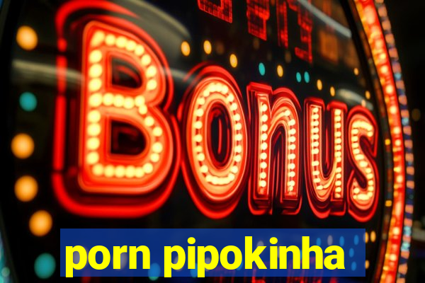 porn pipokinha